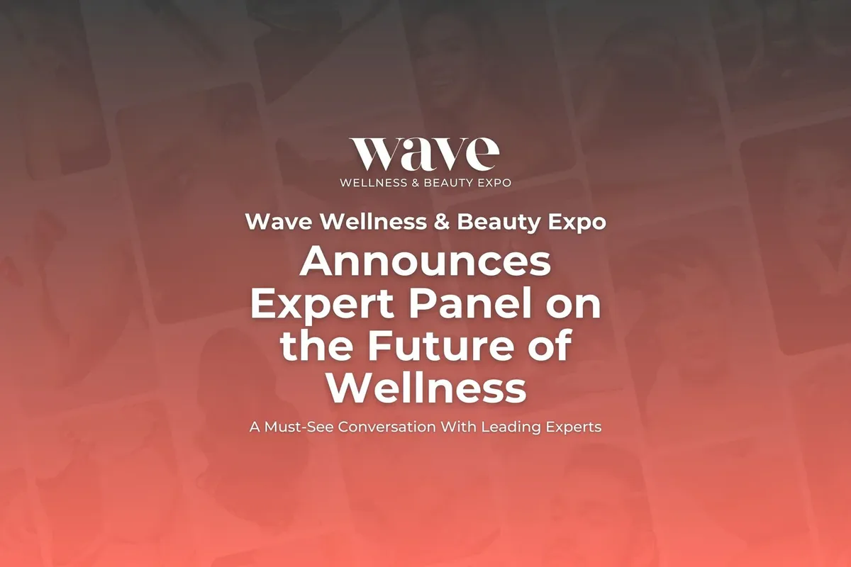 The New Frontier of Wellness: A Must-See Panel at the Wave Wellness & Beauty Expo